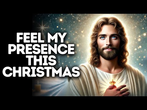 Fell My Presence This Christmas | God Says | God Message Today | Gods Message Now | God Message