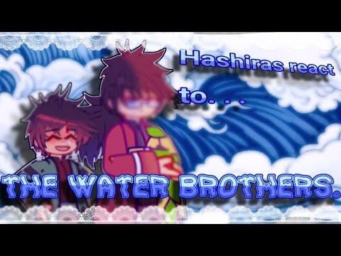 🌊 || Hashiras react to the Water Brothers || Part ?? || 🐾🎆