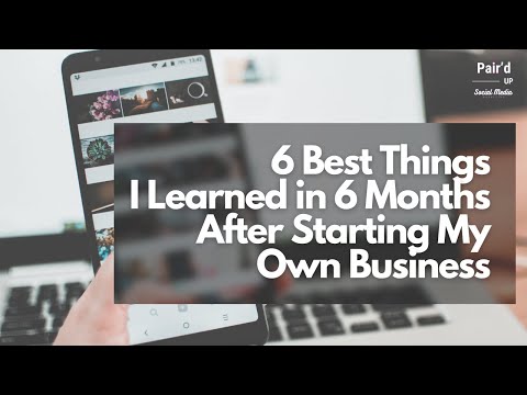 6 Best Things I Learned in 6 Months After Starting My Own Business