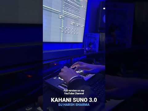 KAHANI SUNO 3.0 - DJ HARSH SHARMA remix