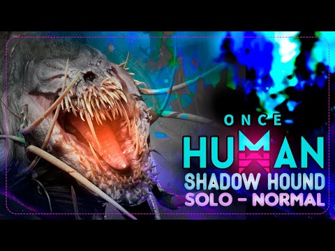 🟣 ONCE HUMAN | SHADOW HOUND - NORMAL SOLO | SHADOWS2K