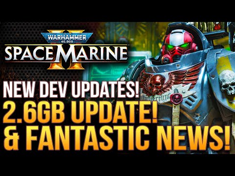 Warhammer 40K Space Marine 2 - 2.6GB Update Is Live and FANTASTIC NEWS!  New Dev Updates!