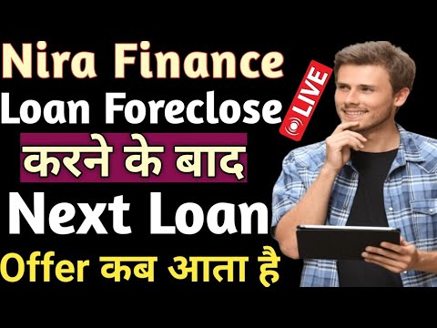 Nira Finance Loan Foreclosure करने के बाद Next Loan Offer कब तक आता है सम्पूर्ण जानकारी हिंदी में