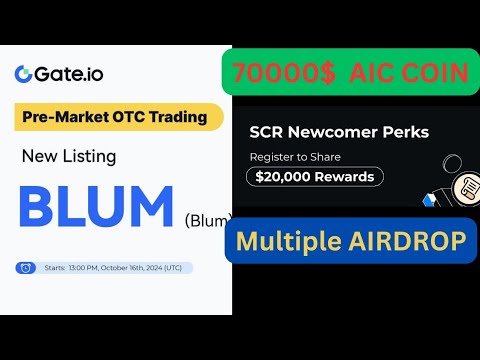 $Blum pre market otc trading on gate.io|70000$ AIC coin  airdrop |$SCR new comer perks, no1 exchange