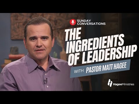 Pastor Matt Hagee - "The Ingredients of Leadership"