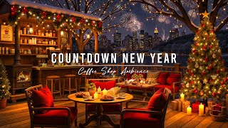 Countdown to New Year 2025 🎇 Cozy Winter Coffee Shop Ambience with Jazz Relaxing Music & Fireworks