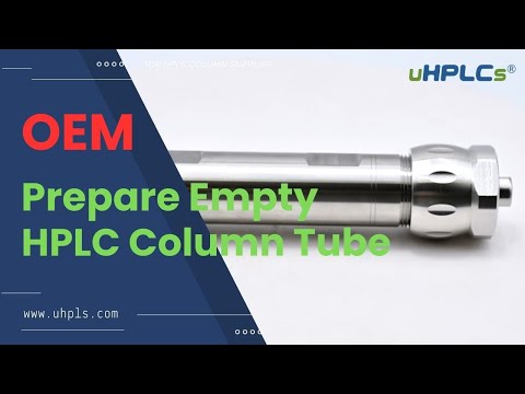 Tech. HPLC Prepare Empty Column Tube released by uHPLCs