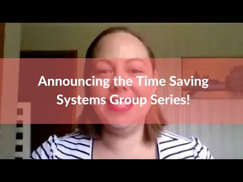 Announcing the Time Saving Systems Group Series!