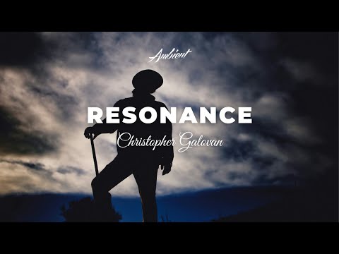 Christopher Galovan - Resonance [ambient cinematic inspiring]