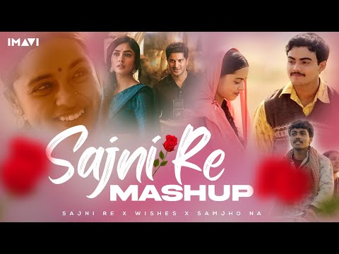 Sajni Re X Wishes X Samjho Na (Mashup) | Imavi | Arijit Singh | Aditya Rikhari | Hasan Raheem