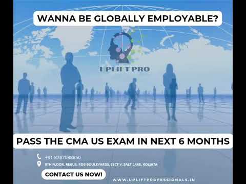 Be Globally Employable by passing the CMA US exam in the first attempt | Uplift Pro