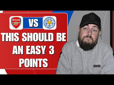 This Should Be An Easy 3 Points | Arsenal v Leicester | Match Preview