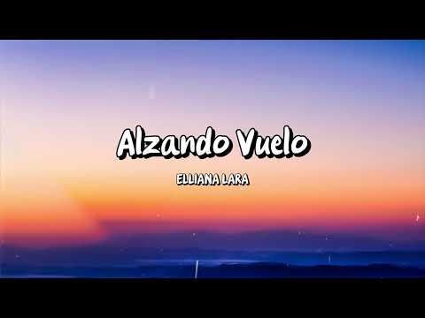 Elliana Lara - Alzando Vuelo (Letra/Lyrics)