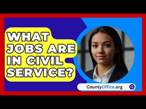 What Jobs Are In Civil Service? - CountyOffice.org