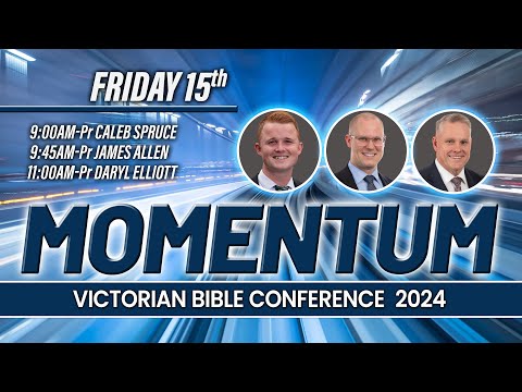 Friday 11th November | 11:00AM | Pastor Daryl Elliott | Melbourne Bible Conference 2024