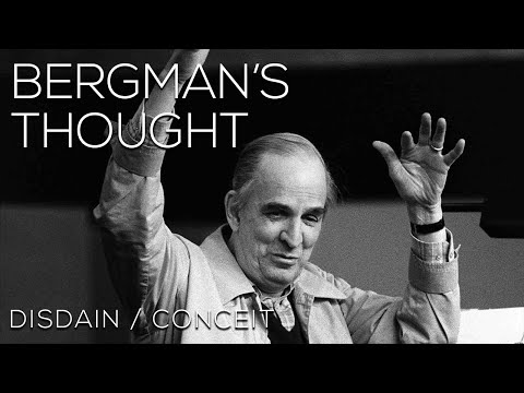 BERGMAN'S THOUGHT: Conceit & Disdain