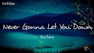 Never Gonna Let You Down |by Surface | KeiRGee Lyrics Video