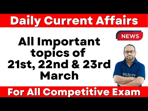 Daily Current Affairs|21st, 22nd & 23rd March Current Affairs|For All Competitive Exam by Farman sir