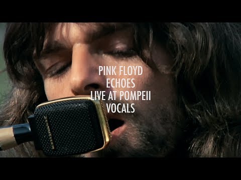 Pink Floyd - Echoes (Live at Pompeii) - Vocals