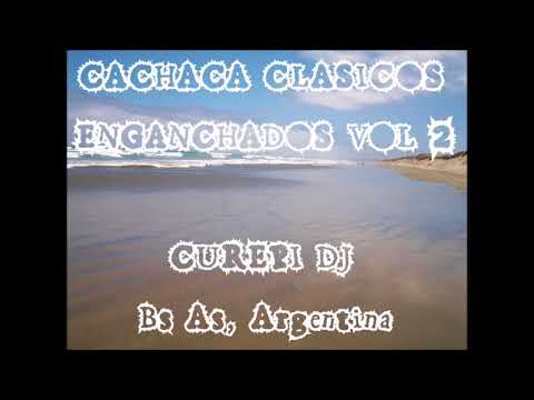 CACHACA CLASICOS ENGANCHADOS VOL 2(LOS BYBYS, TEMERARIOS, MANDINGO, LIMITE, REHENES) **CUREPI DJ**