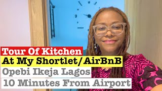 My Shortlet Kitchen Tour -  At Opebi Ikeja Lagos - 10 Minutes From Airport - Annnodam Shortlets