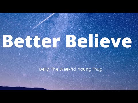 Belly, The Weeknd, Young Thug - Better Believe (Lyrics)