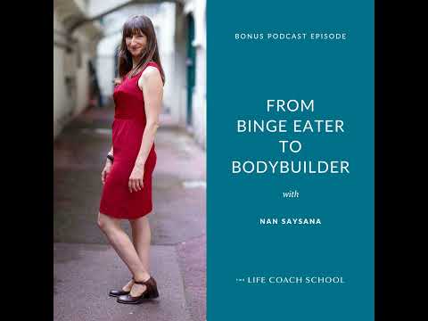 Bonus: From Binge Eater to Bodybuilder with Nan Saysana