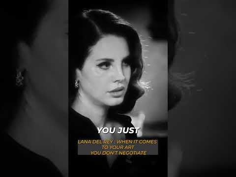 Lana Del Rey : When it Comes to Your Art You Don't Negotiate