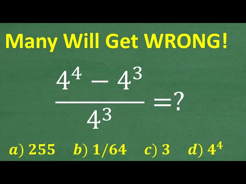 (4 to the 4th ) – (4 to the 3rd ) over 4 cubed =? MANY will get WRONG! (No Calculator)