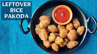 Chawal ke Pakore | Crispy Rice Pakora | How to use Leftover Rice | Yummy Tea Time Fritters Recipe