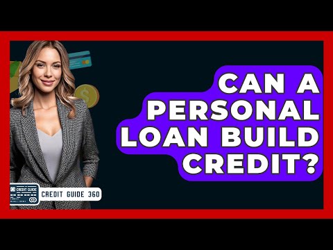 Can A Personal Loan Build Credit? - CreditGuide360.com