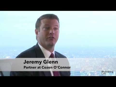 Bloomberg Law Customer: Jeremy Glenn, Shareholder,  Cozen O’Conner (Part 2)