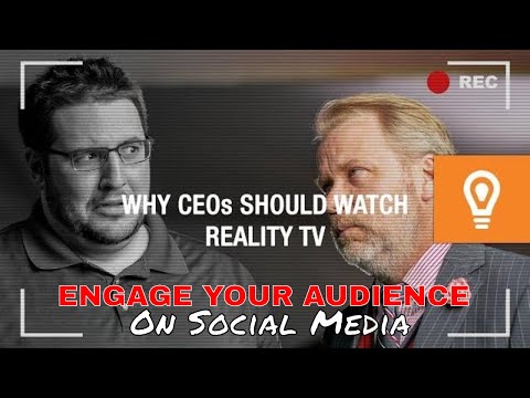 Tips To Increase Social Media Engagement in 2018 | Why CEOs Should Watch Reality TV