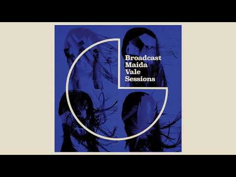 Broadcast - Maida Vale Sessions (Full Album)