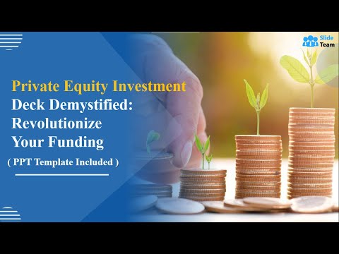 Private Equity Investment Deck Demystified: Revolutionize Your Funding (+PPT Template)