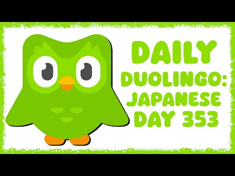 Daily Duolingo: Japanese - Day 353