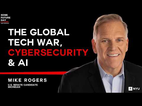 The Global Tech War, Cybersecurity & AI | Mike Rogers, Senate Candidate, House Intel Chair, FBI