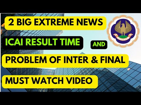 |2 Big Extreme News| ICAI Result Timing & Problem Of CA inter & Final Students|