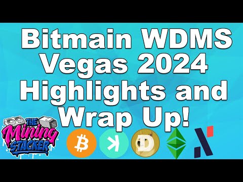 Bitmain World Digital Mining Summit Vegas 2024 Wrap Up, Lets Discuss The Alpha From This Dope🔥Event!