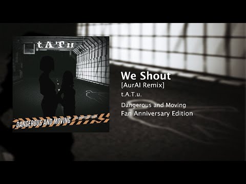 We Shout (AurAI Remix) - t.A.T.u. [AUDIO]