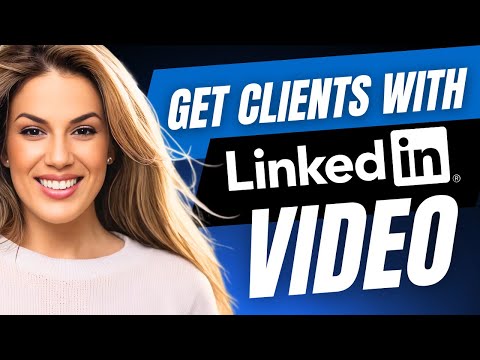 How to Attract Clients with LinkedIn Video