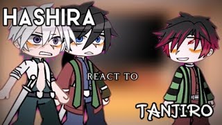 Hashira React To Tanjiro Kamado || Part 1 || KNY || Read The Description! || by : rchelchoʻii