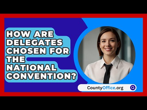 How Are Delegates Chosen For The National Convention? - CountyOffice.org