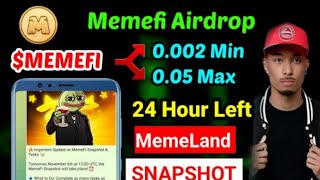 Memefi snapshot 24 hour left | Memefi listing value | Memefi pre market value | Memeland airdrop