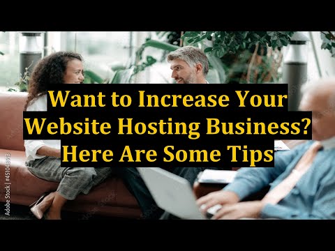 Want to Increase Your Website Hosting Business? Here Are Some Tips