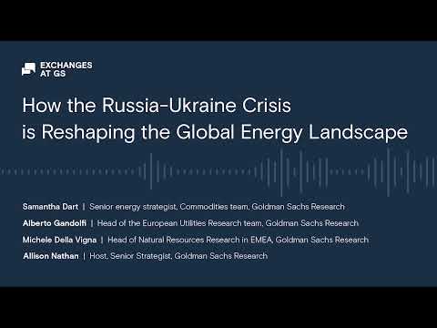 How the Russia-Ukraine Crisis is Reshaping the Global Energy Landscape