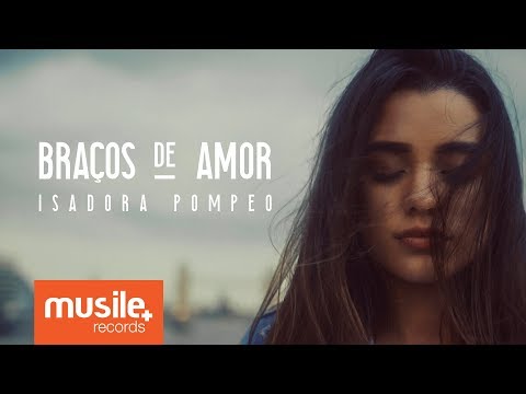 Isadora Pompeo - Braços de Amor