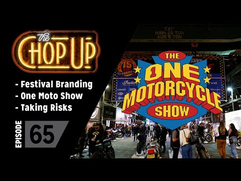 The Chop Up - Ep65: Festival Branding / One Moto Show / Taking Risks