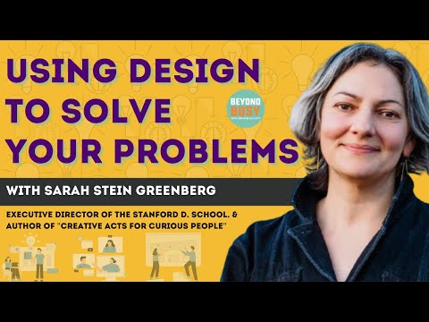 Using Design to Solve Your Problems with Sarah Stein Greenberg