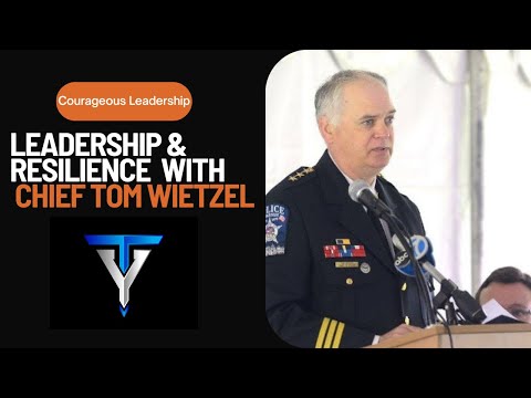 Leadership and Resilience with Chief Thomas Weitzel